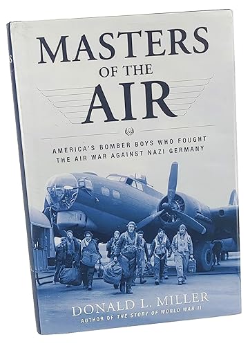 cover image Masters of the Air: America's Bomber Boys Who Fought the Air War Against Nazi Germany