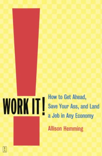 cover image Work It!: How to Get Ahead, Save Your Ass, and Land a Job in Any Economy