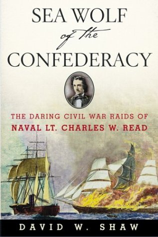 cover image Sea Wolf of the Confederacy: The Daring Civil War Raids of Naval Lt. Charles W. Read