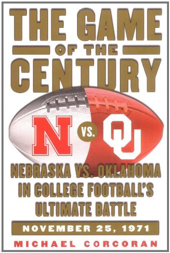 cover image THE GAME OF THE CENTURY: Nebraska vs. Oklahoma in College Football's Ultimate Battle