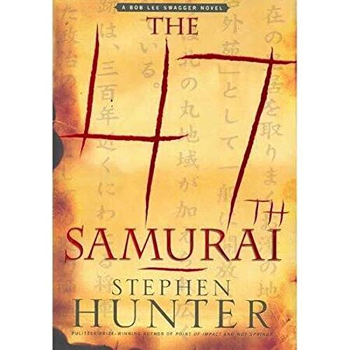 cover image The 47th Samurai: A Bob Lee Swagger Novel