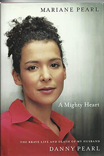 cover image A MIGHTY HEART: The Brave Life and Death of My Husband, Danny Pearl