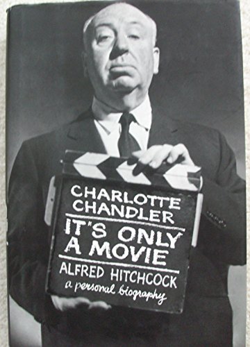 cover image IT'S ONLY A MOVIE: Alfred Hitchcock: A Personal Biography