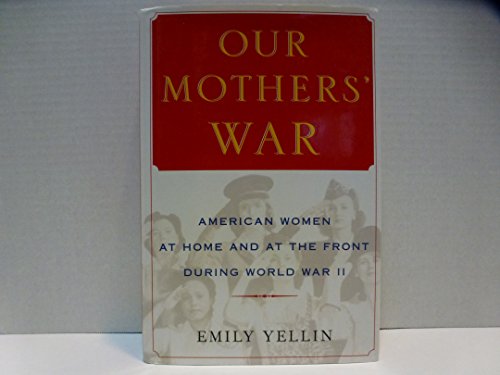 cover image OUR MOTHERS' WAR: American Women at Home and at the Front During World War II