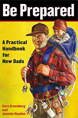 cover image BE PREPARED: A Practical Handbook for New Dads