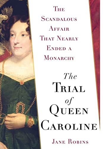cover image The Trial of Queen Caroline: The Scandalous Affair That Nearly Ended a Monarchy