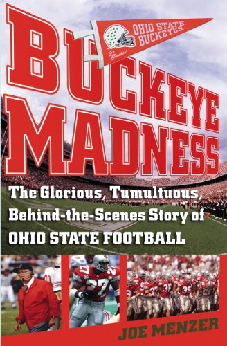 cover image Buckeye Madness: The Glorious, Tumultuous, Behind-the-Scenes Story of Ohio State Football