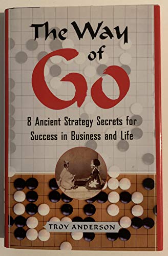 cover image THE WAY OF GO: 8 Ancient Strategy Secrets for Success in Business and Life