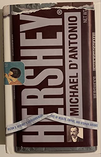 cover image Hershey: Milton S. Hershey's Extraordinary Life of Wealth, Empire, and Utopian Dreams