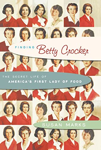 cover image FINDING BETTY CROCKER: The Secret Life of America's First Lady of Food