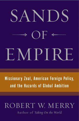 cover image SANDS OF EMPIRE: Missionary Zeal, American Foreign Policy, and the Hazards of Global Ambition