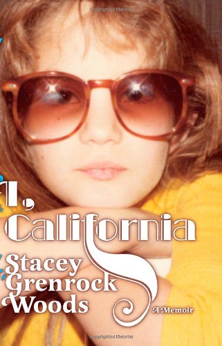 cover image I, California : The Occasional History of a Child Actress/Tap Dancer/Record Store Clerk/Thai Waitress/Playboy Reject/Nightclub Booker/Daily Show Correspondent/Sex Columnist/Recurring Character/and Whatever Else
