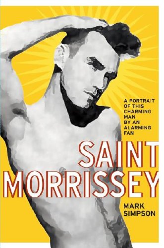 cover image Saint Morrissey: A Portrait of This Charming Man by an Alarming Fan