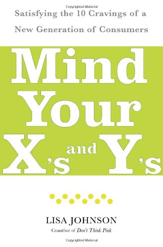 cover image Mind Your X's and Y's: Satisfying the 10 Cravings of a New Generation of Consumers