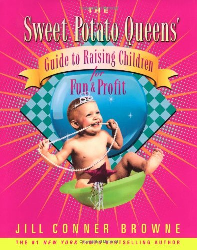 cover image The Sweet Potato Queens’ Guide to Raising Children for Fun and Profit