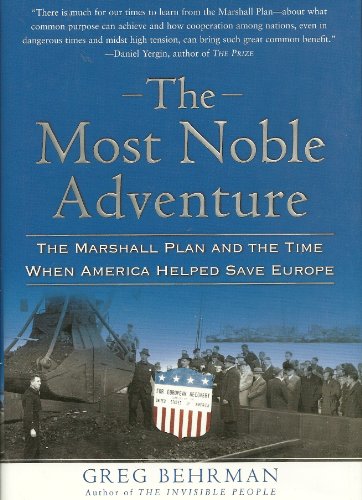 cover image The Most Noble Adventure: The Marshall Plan and the Time When America Helped Save Europe