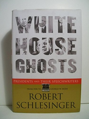 cover image White House Ghosts: Presidents and Their Speechwriters