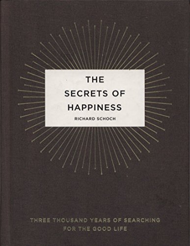 cover image The Secrets of Happiness: Three Thousand Years of Searching for the Good Life