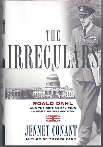 cover image The Irregulars: Roald Dahl and the British Spy Ring in Wartime Washington