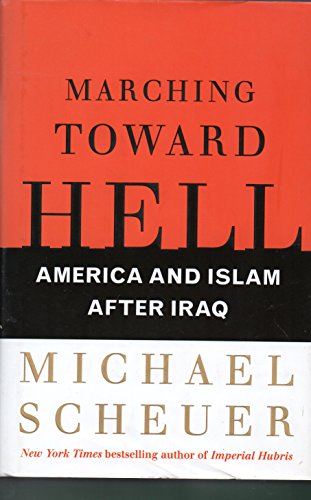cover image Marching Toward Hell: America and Islam After Iraq