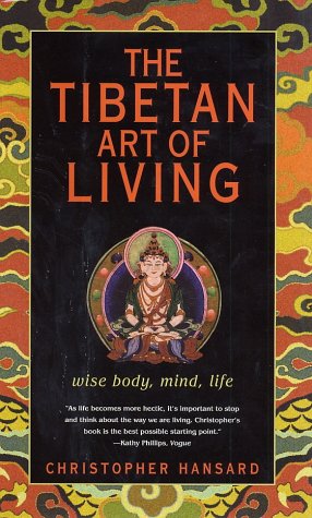 cover image The Tibetan Art of Living: Wise Body, Mind, Life