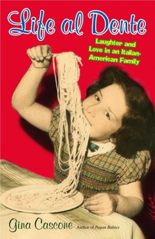 cover image LIFE AL DENTE: Laughter and Love in an Italian American Family