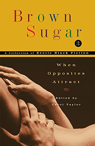 cover image BROWN SUGAR 3: When Opposites Attract—A Collection of Erotic Black Fiction