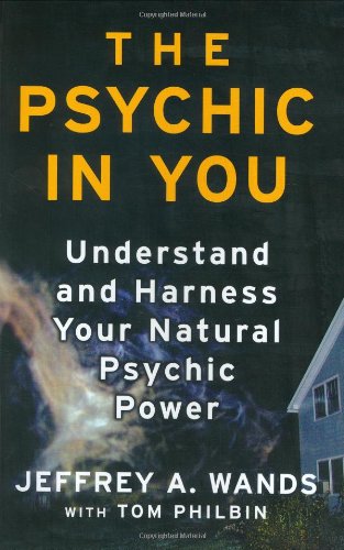 cover image The Psychic in You: Understand and Harness Your Natural Psychic Power