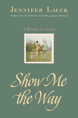 cover image SHOW ME THE WAY: A Memoir in Stories