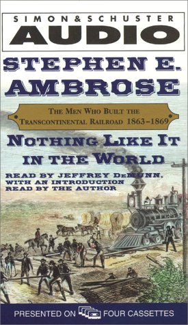cover image Nothing Like It in the World: The Men Who Built the Transcontinental Railroad, 1863-1869