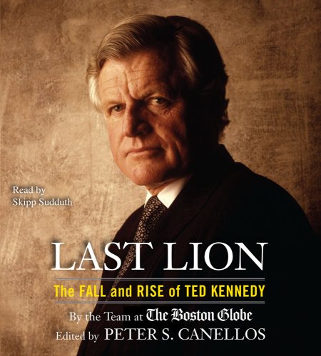 cover image Last Lion: The Fall and Rise of Ted Kennedy