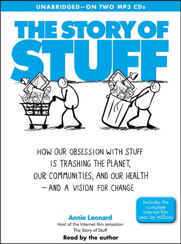 cover image The Story of Stuff: How Our Obsession with Stuff Is Trashing the Planet, Our Communities and Our Health and a Vision for Change 