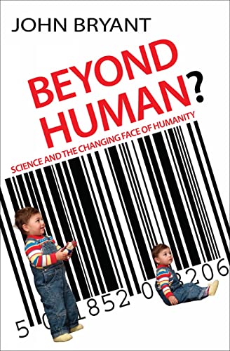cover image Beyond Human?: Science and the Changing Face of Humanity