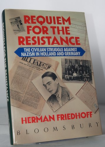 cover image Requiem for the Resistance: The Civilian Struggle Against Nazism in Holland and Germany