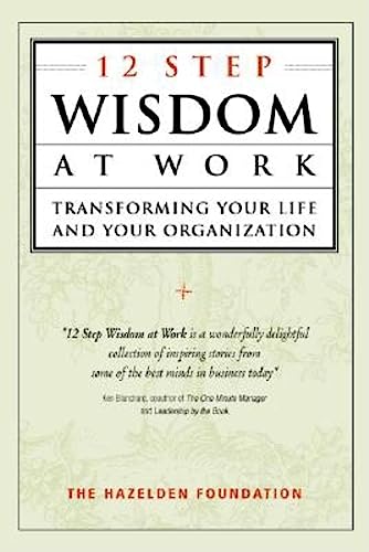 cover image 12 STEP WISDOM AT WORK: Transforming Your Life and Your Organization