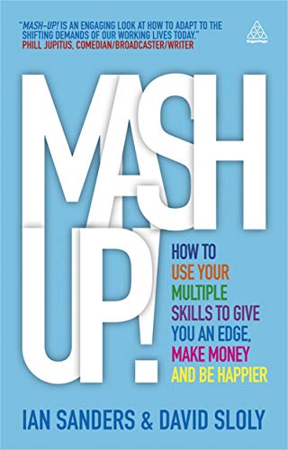 cover image Mash Up!: How to Use Your Multiple Skills to Give You an Edge, Earn More Money and Be Happier