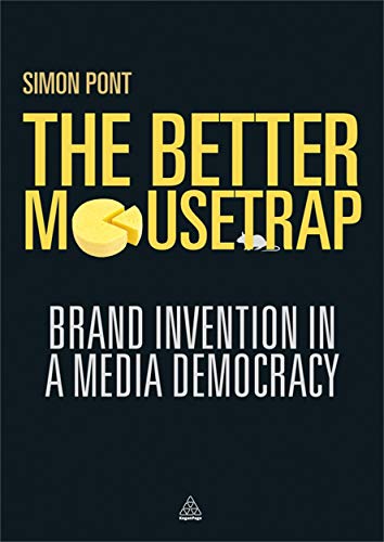 cover image The Better Mousetrap: Brand Invention in a Media Democracy