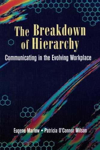 cover image The Breakdown of Hierarchy: Communicating in the Evolving Workplace
