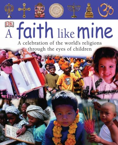 cover image A Faith Like Mine: A Celebration of the World's Religions Through the Eyes of Children