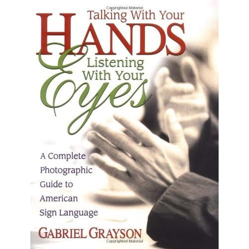 cover image TALKING WITH YOUR HANDS, LISTENING WITH YOUR EYES: A Complete Photographic Guide to American Sign Language