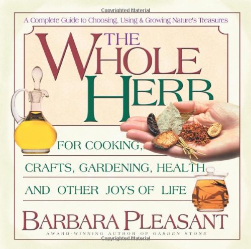 cover image THE WHOLE HERB: For Cooking, Crafts, Gardening, Health and Other Joys of Life