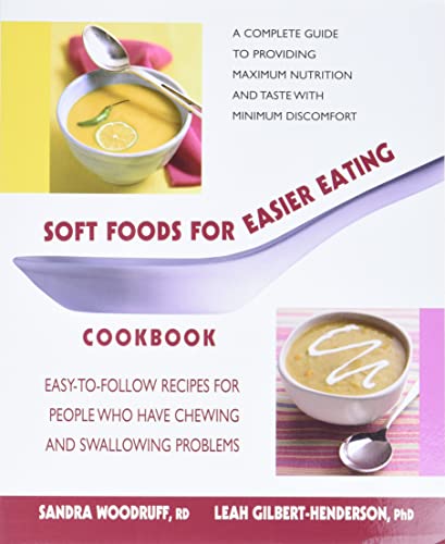 cover image Soft Foods for Easier Eating Cookbook: Easy-To-Follow Recipes for People Who Have Chewing and Swallowing Problems