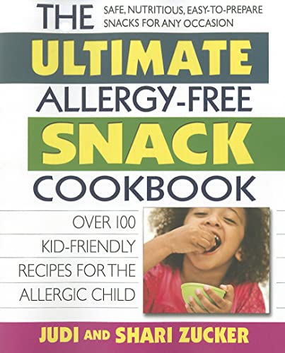 cover image The Ultimate Allergy-Free Snack Cookbook: Over 100 Kid-Friendly Recipes for the Allergic Child