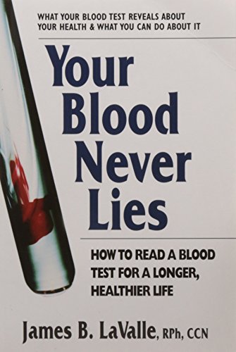 cover image Your Blood Never Lies: How to Read a Blood Test for a Longer, Healthier Life