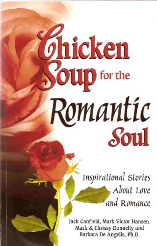 cover image Chicken Soup for the Romantic Soul: Inspirational Stories about Love and Romance