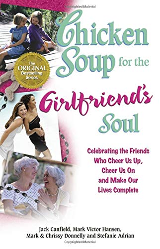 cover image CHICKEN SOUP FOR THE GIRLFRIEND'S SOUL: Stories Celebrating Magic of Friendship