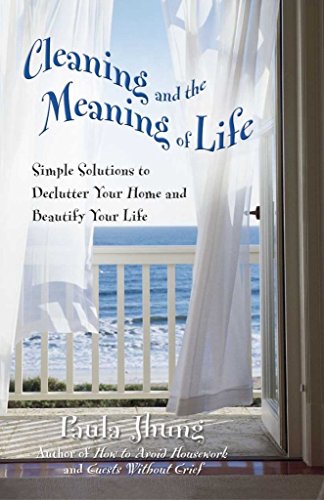 cover image CLEANING AND THE MEANING OF LIFE: Simple Solutions to Declutter Your Home and Beautify Your Life