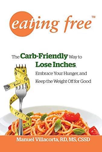 cover image Eating Free: The Carb-Friendly Approach to Lose Inches, Embrace Your Hunger, and Keep the Weight Off for Good