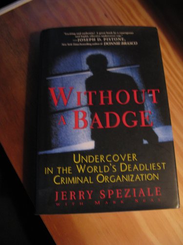 cover image WITHOUT A BADGE: Undercover in the World's Deadliest Criminal Organization