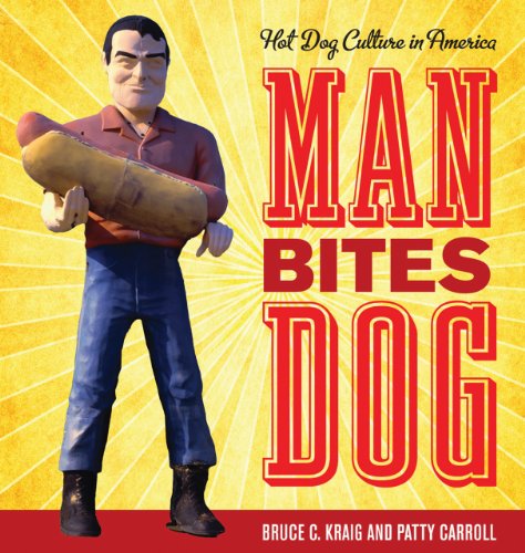 cover image Man Bites Dog: Hot Dog Culture in America